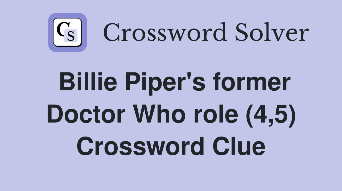 Billie Piper's former Doctor Who role (4,5) Crossword Clue