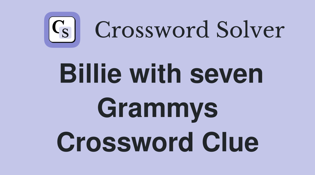 Billie with seven Grammys Crossword Clue