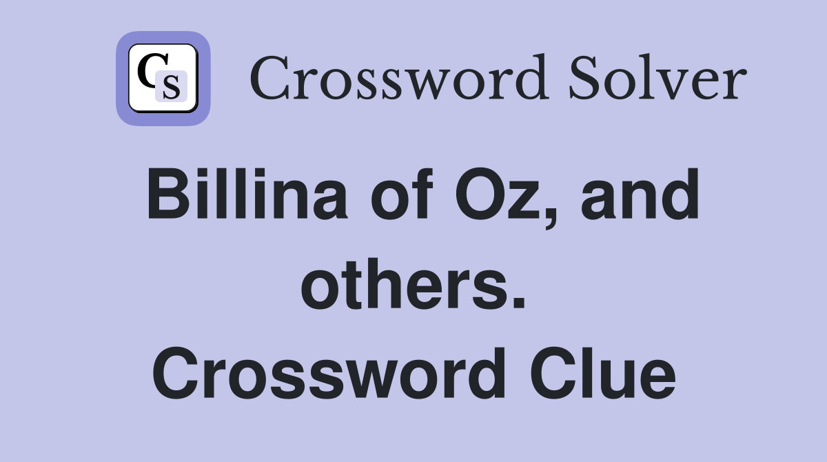 Billina of Oz, and others. Crossword Clue
