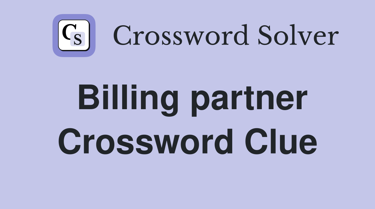 Billing partner Crossword Clue