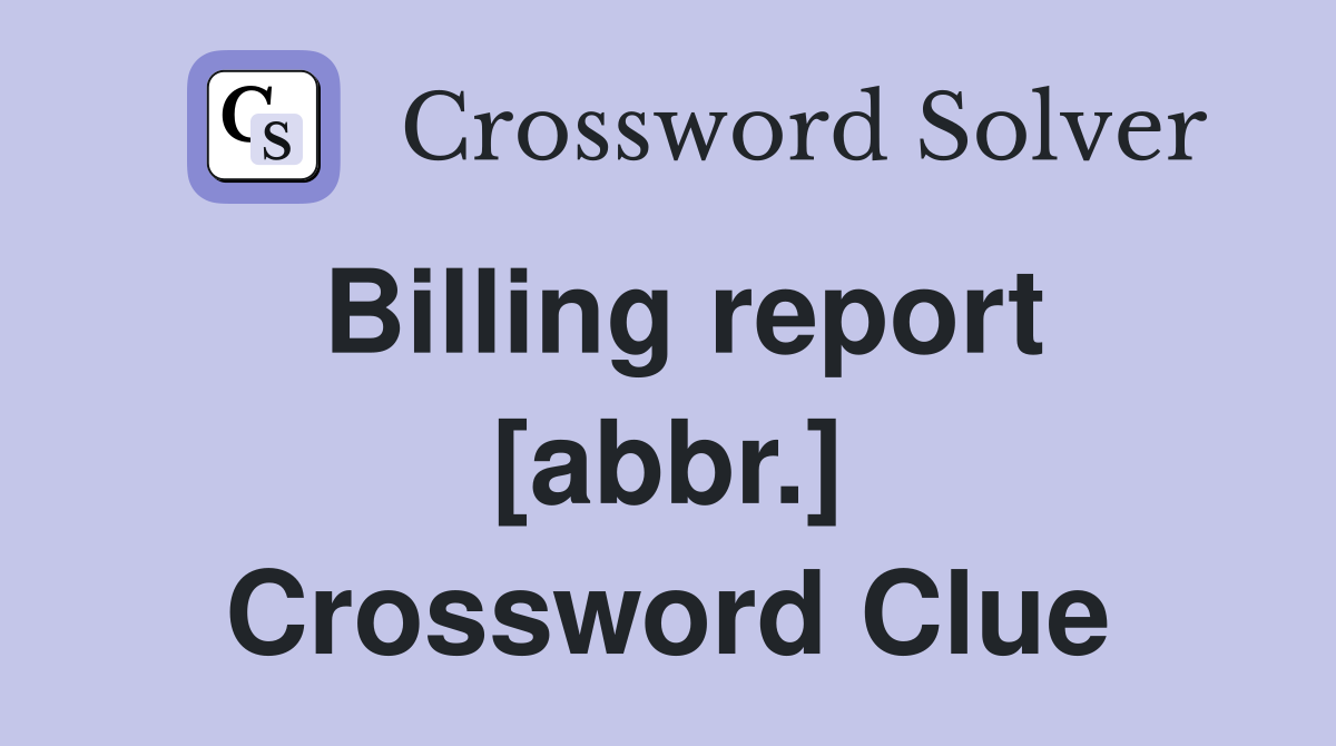 Billing report [abbr.] Crossword Clue