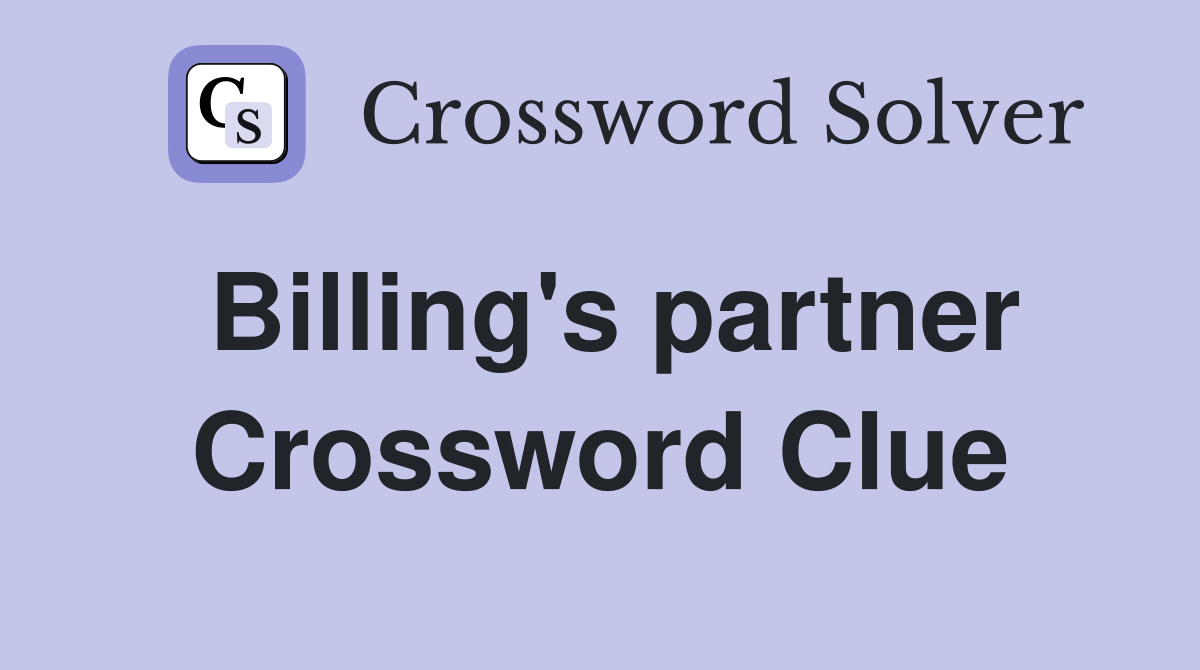 Billing's partner Crossword Clue