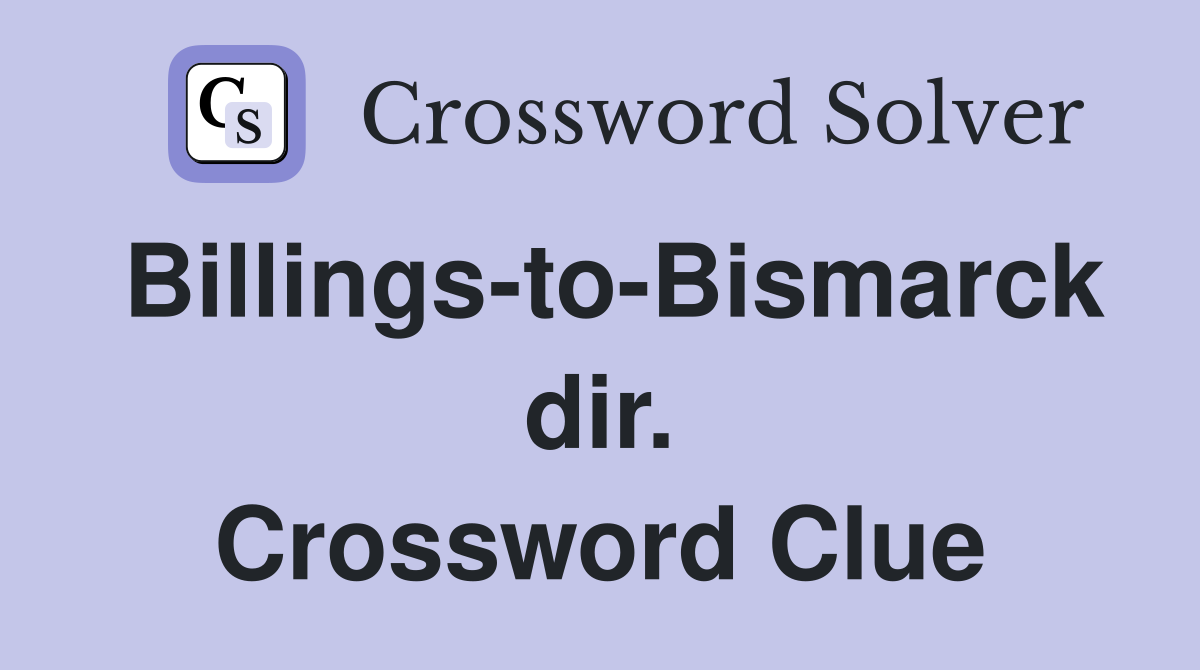 Billings-to-Bismarck dir. Crossword Clue
