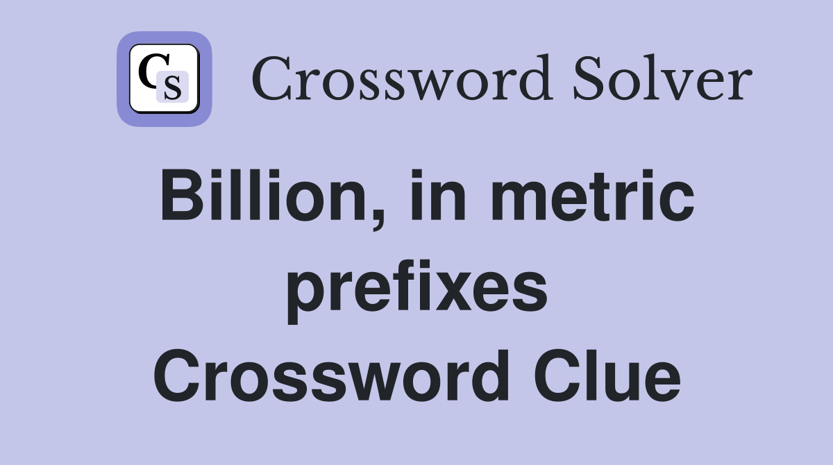 Billion, in metric prefixes Crossword Clue