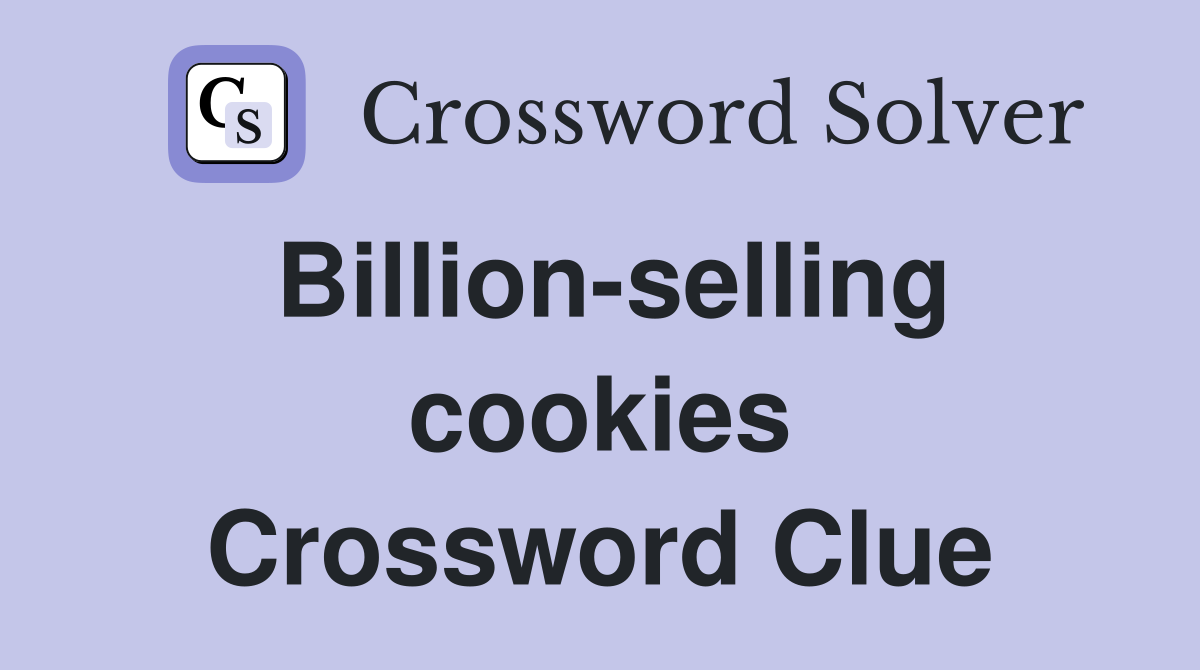 Billion-selling cookies Crossword Clue