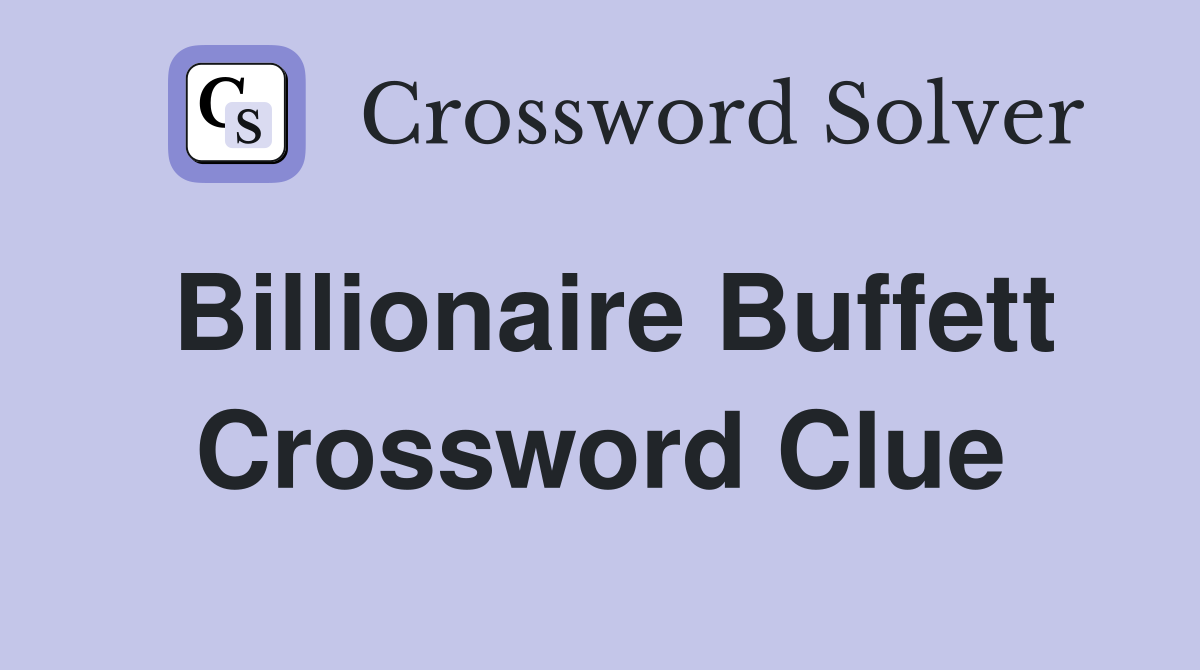 Billionaire Buffett Crossword Clue
