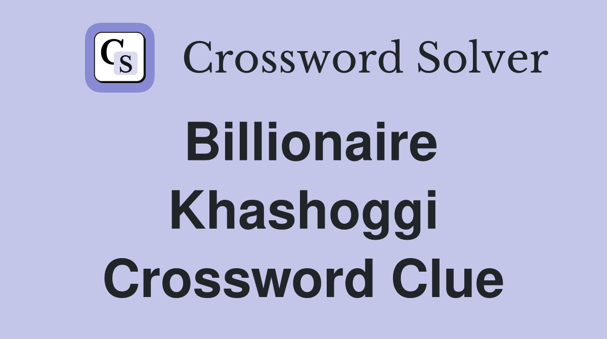 Billionaire Khashoggi Crossword Clue
