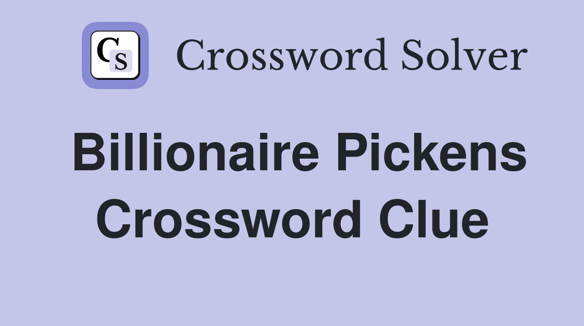 Billionaire Pickens Crossword Clue