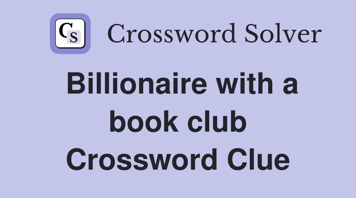 Billionaire with a book club Crossword Clue