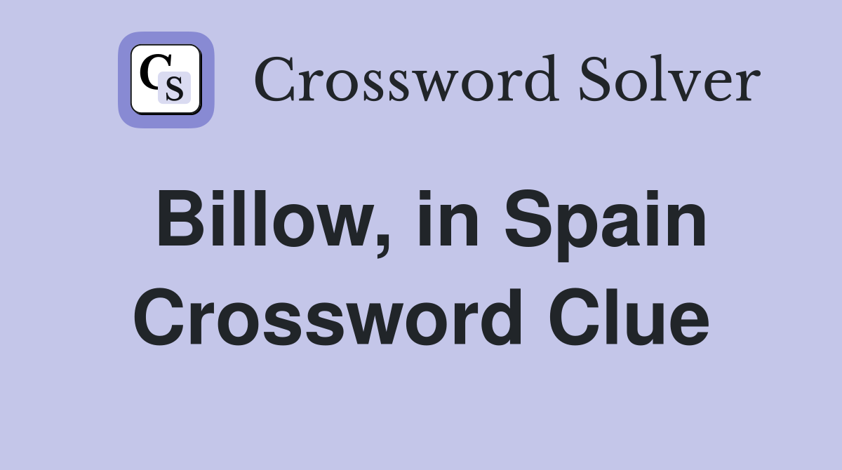 Billow, in Spain Crossword Clue