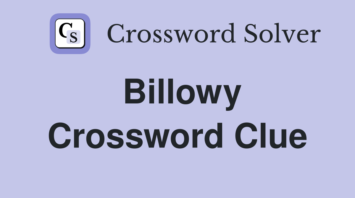 Billowy Crossword Clue