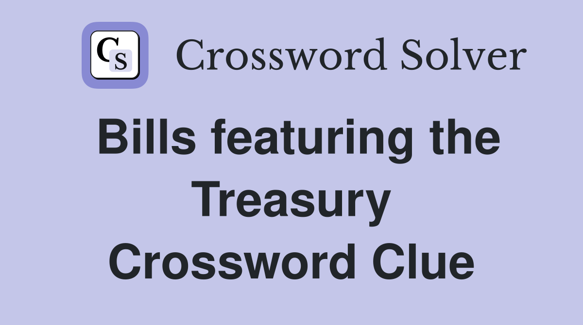 Bills featuring the Treasury Crossword Clue
