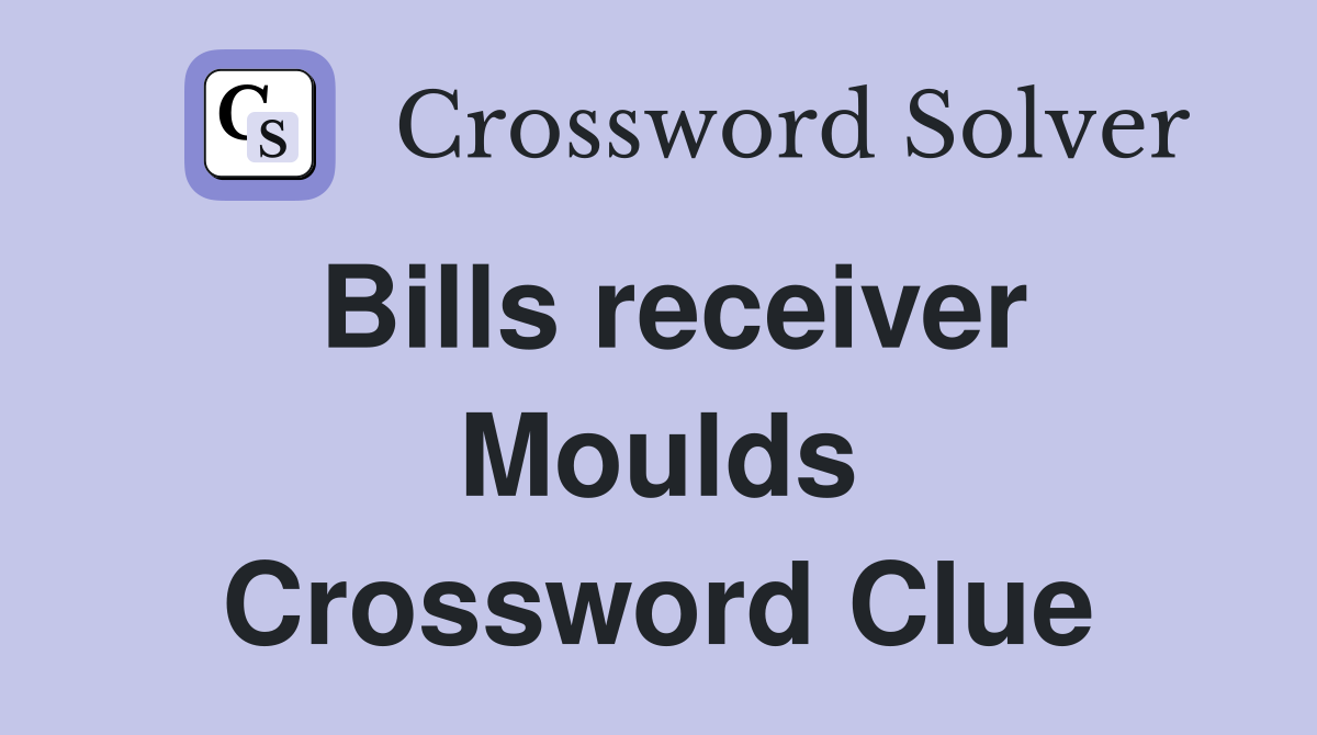 Bills receiver Moulds Crossword Clue