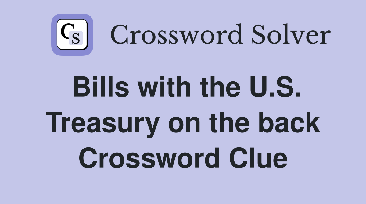 Bills with the U.S. Treasury on the back Crossword Clue