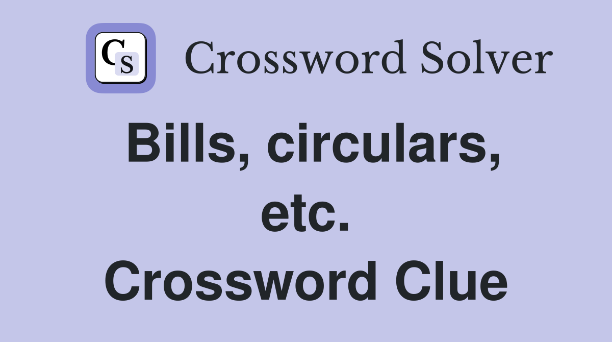 Bills, circulars, etc. Crossword Clue