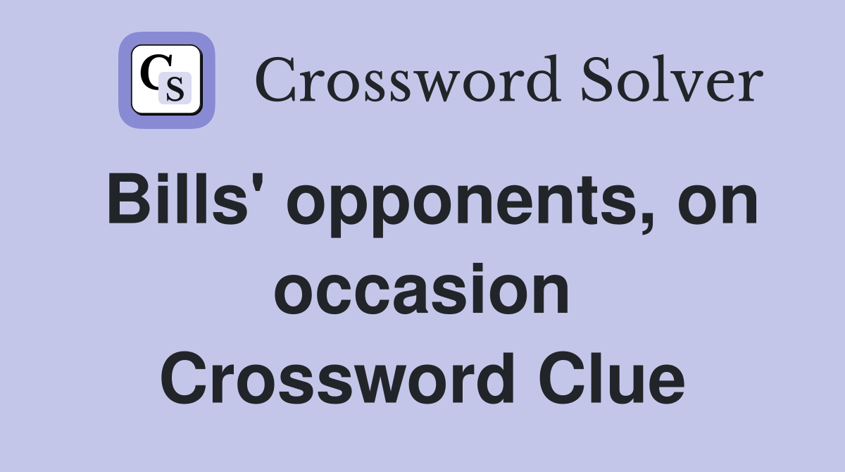 Bills' opponents, on occasion Crossword Clue