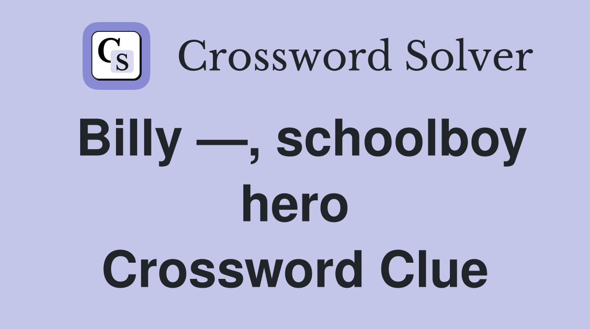 Billy —, schoolboy hero Crossword Clue