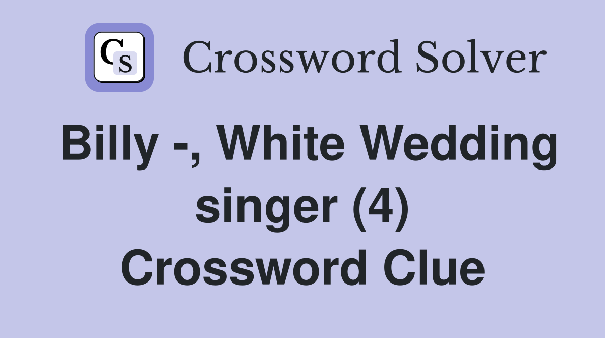 Billy -, White Wedding singer (4) Crossword Clue
