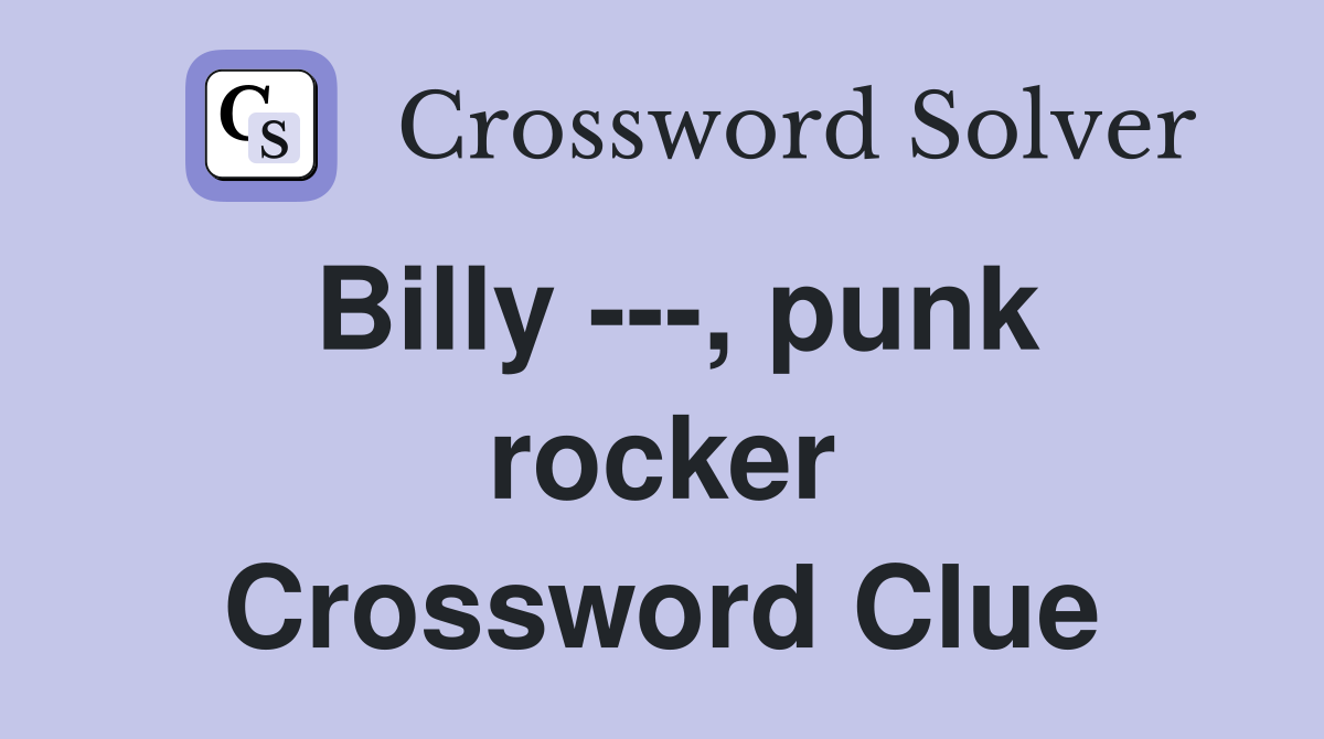 Billy ---, punk rocker Crossword Clue