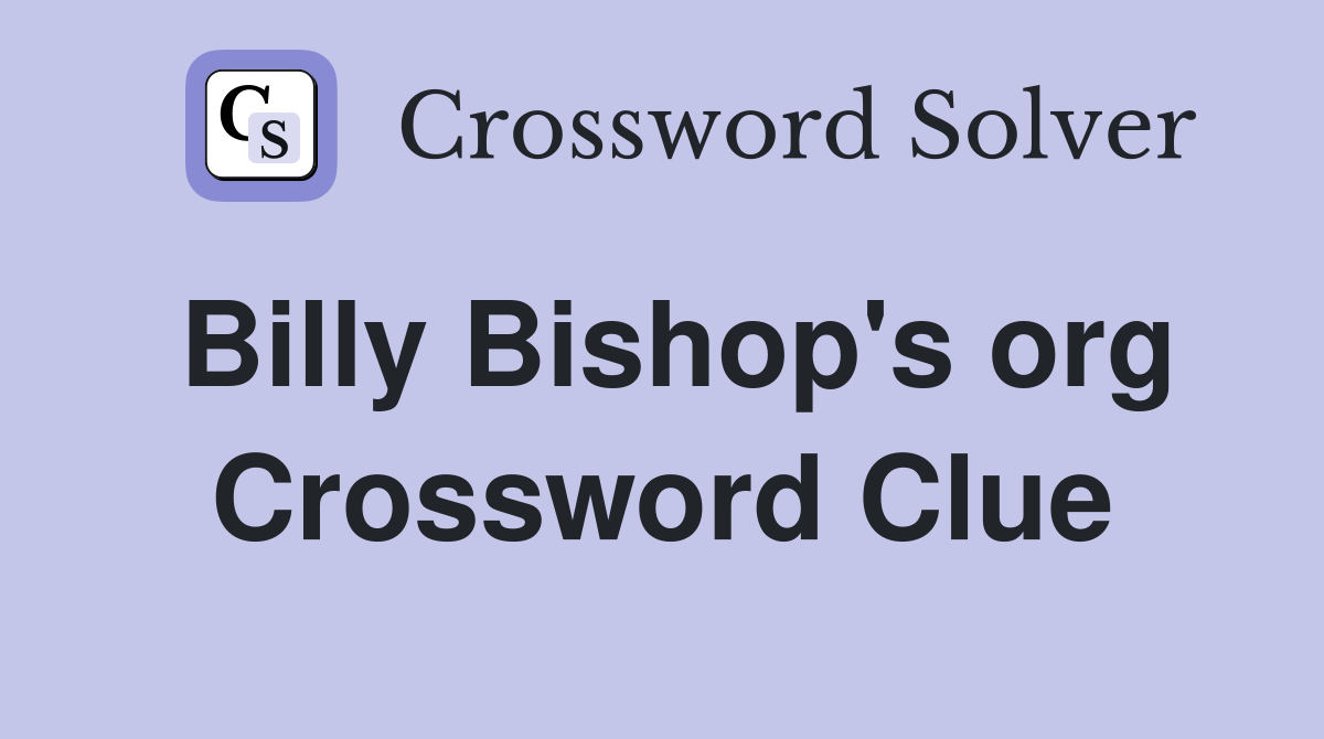 Billy Bishop's org Crossword Clue