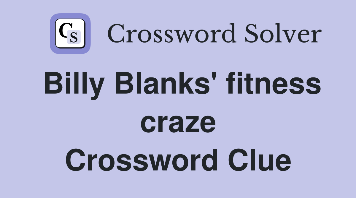 Billy Blanks' fitness craze Crossword Clue