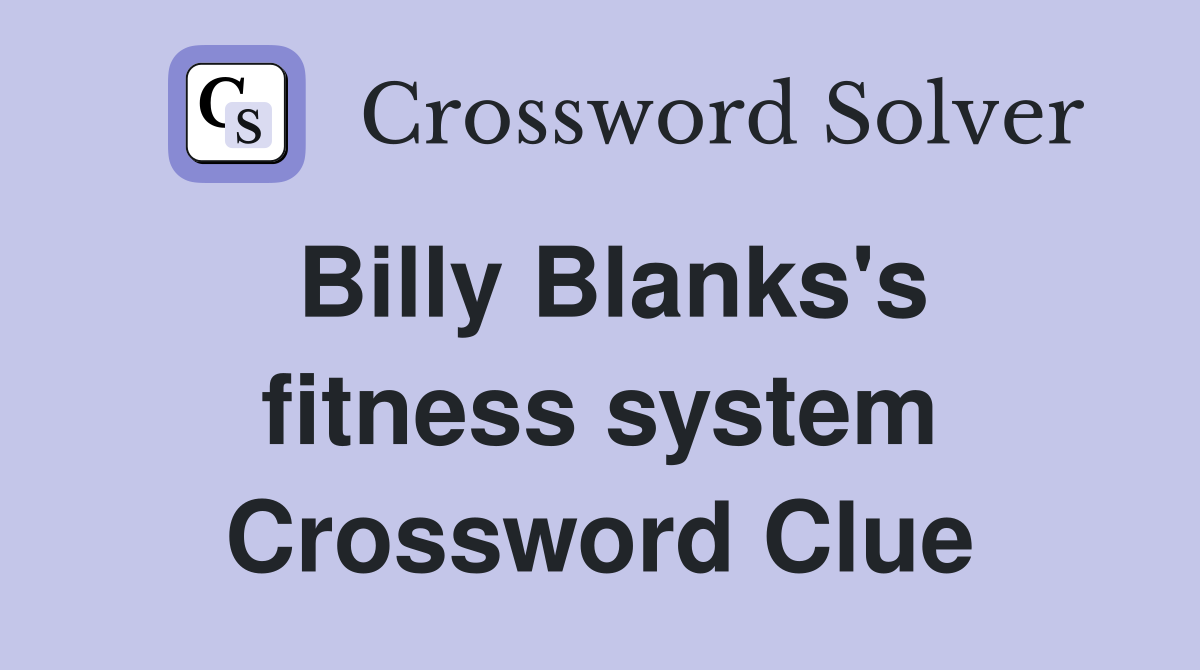 Billy Blanks's fitness system Crossword Clue