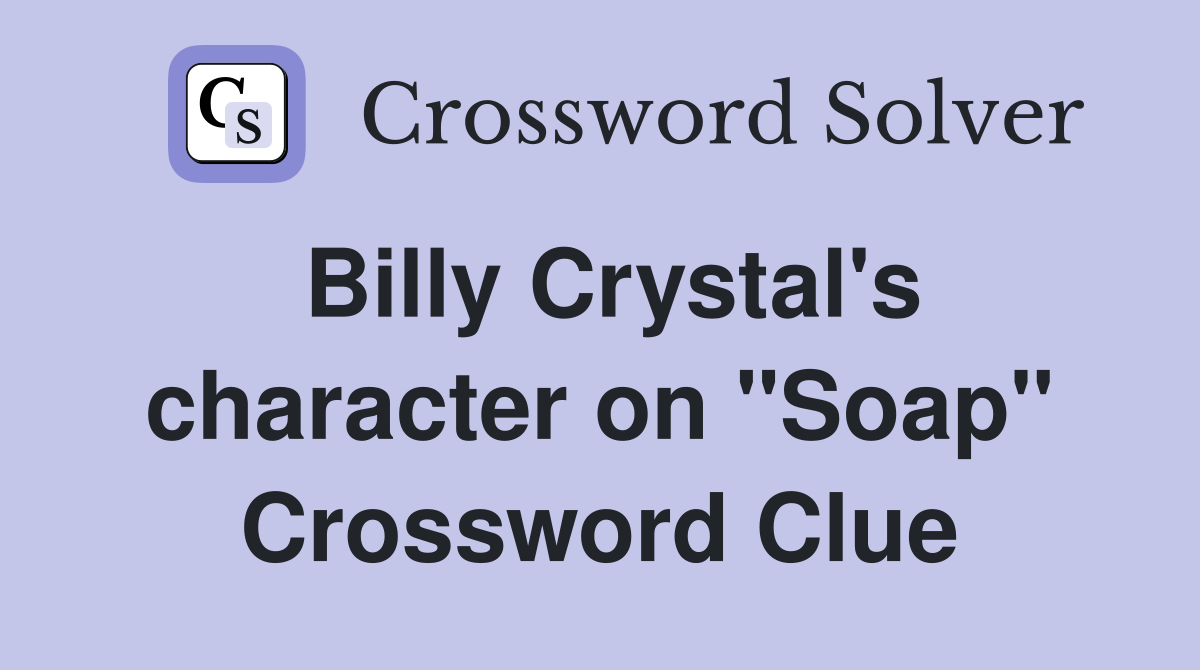 Billy Crystal's character on "Soap" Crossword Clue