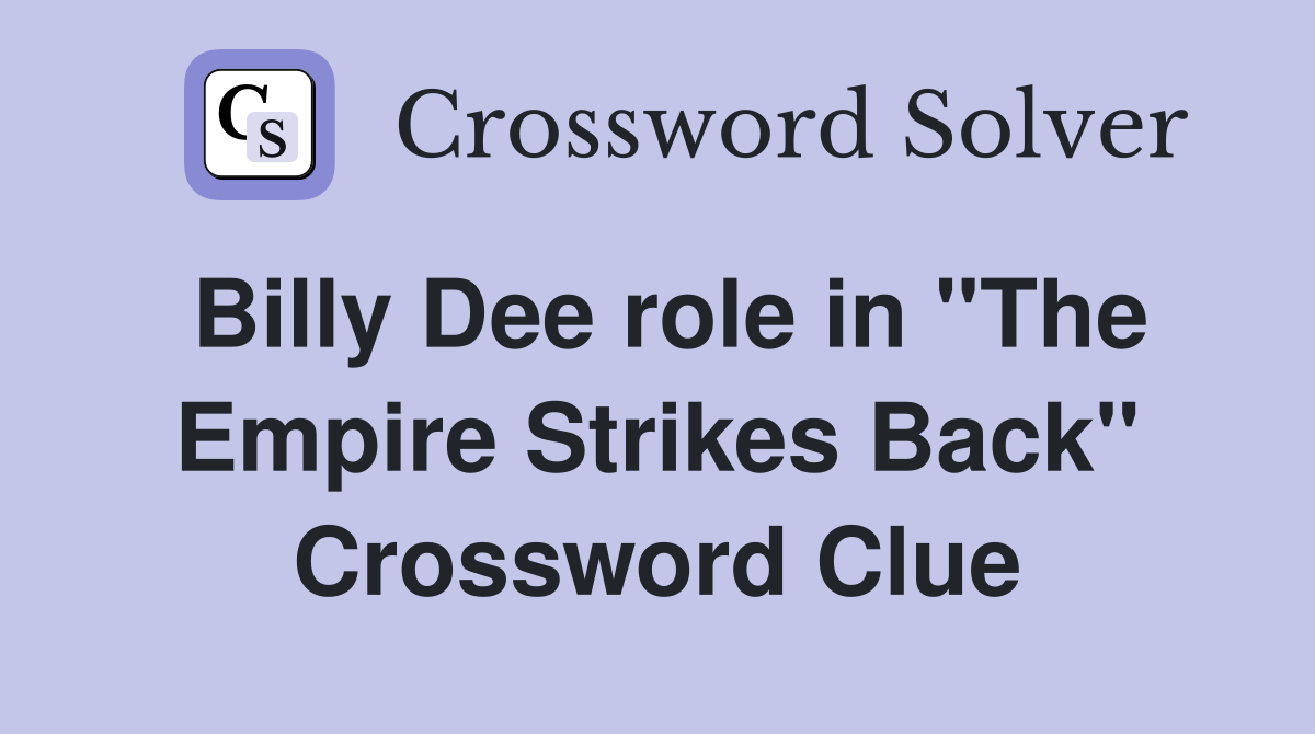 Billy Dee role in "The Empire Strikes Back" Crossword Clue