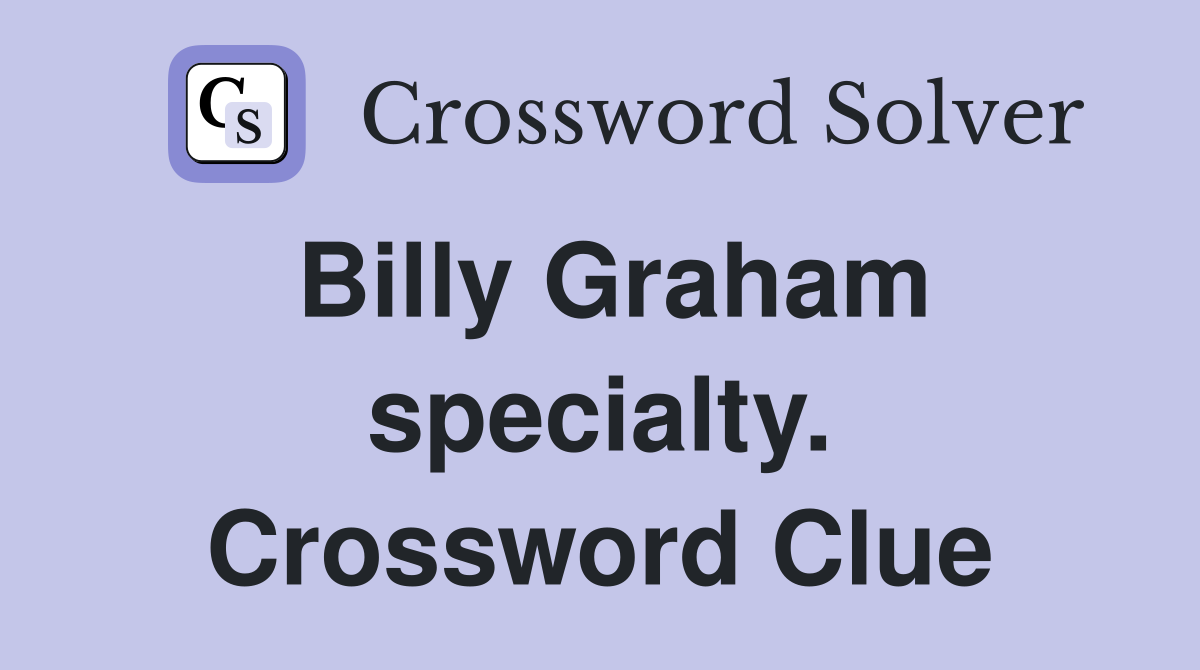 Billy Graham specialty. Crossword Clue