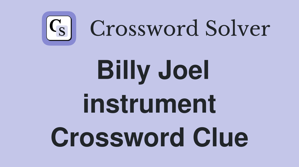 Billy Joel instrument Crossword Clue
