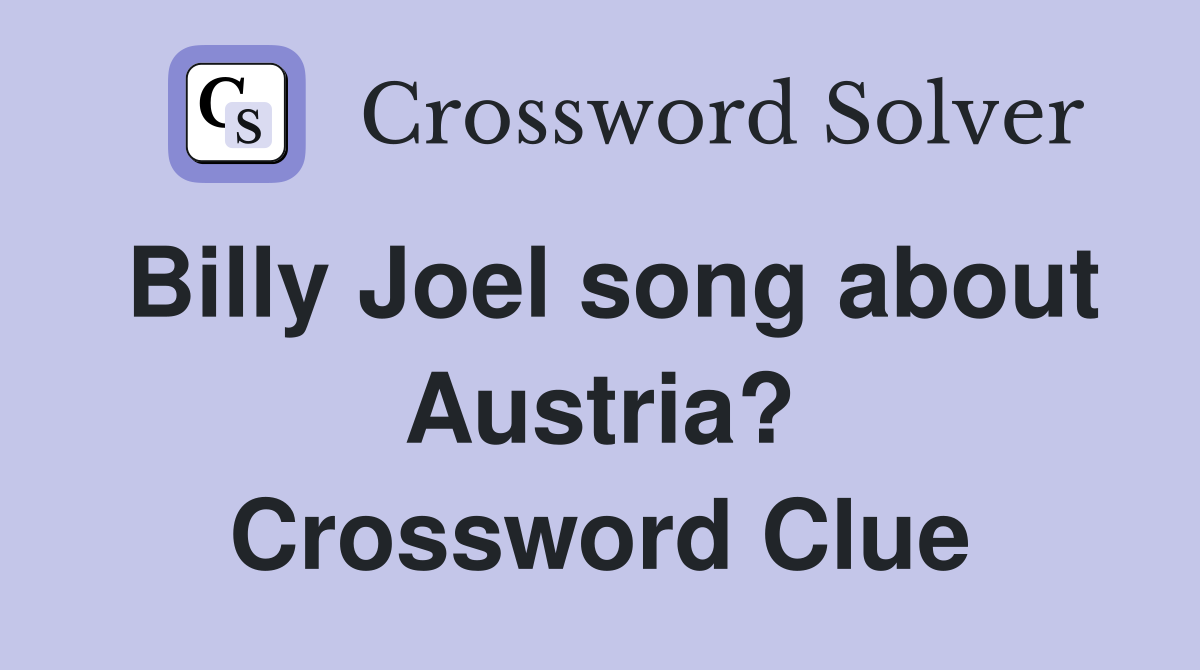 Billy Joel song about Austria? Crossword Clue