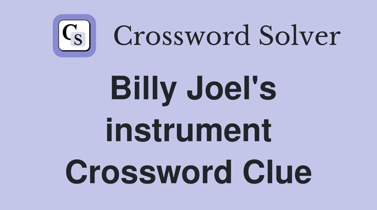 Billy Joel's instrument Crossword Clue