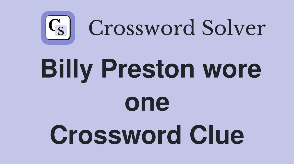 Billy Preston wore one Crossword Clue
