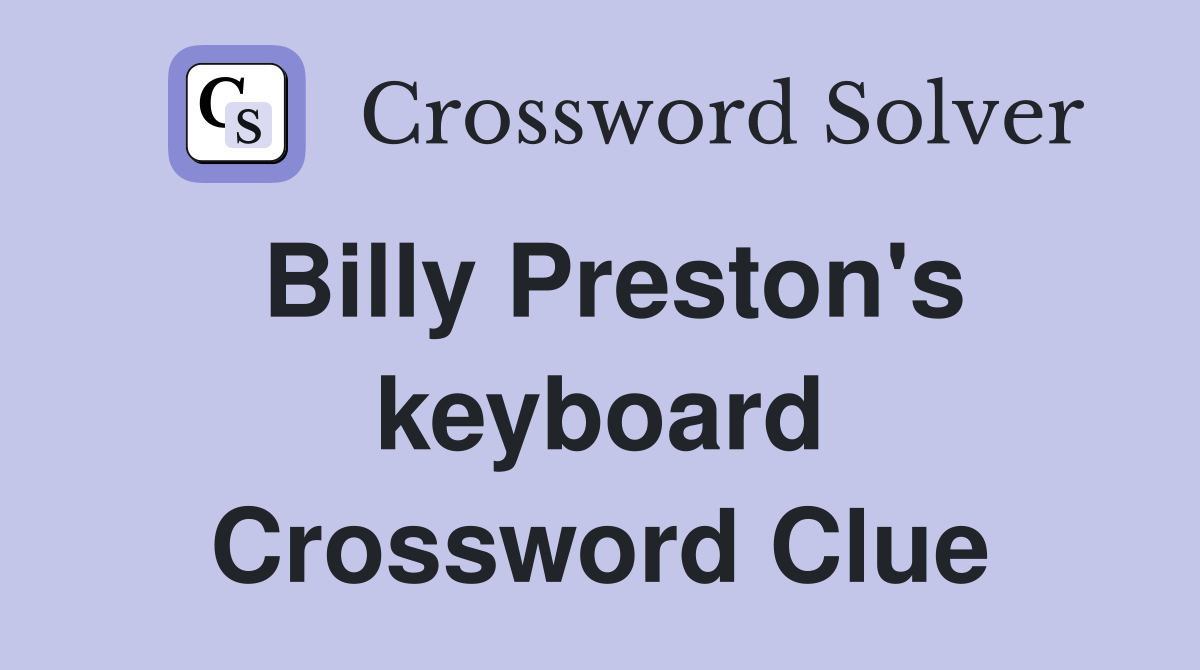 Billy Preston's keyboard Crossword Clue