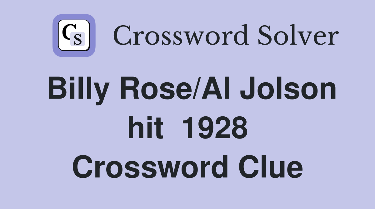 Billy Rose/Al Jolson hit  1928 Crossword Clue