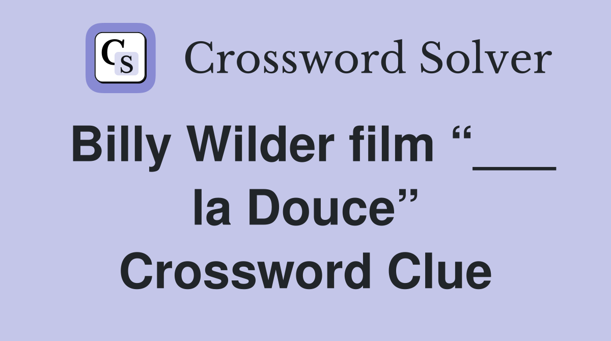 Billy Wilder film “___ la Douce” Crossword Clue
