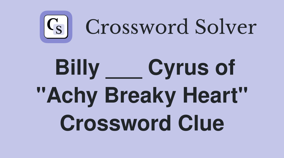 Billy ___ Cyrus of "Achy Breaky Heart" Crossword Clue