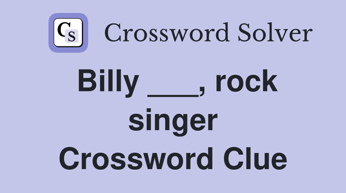Billy ___, rock singer Crossword Clue