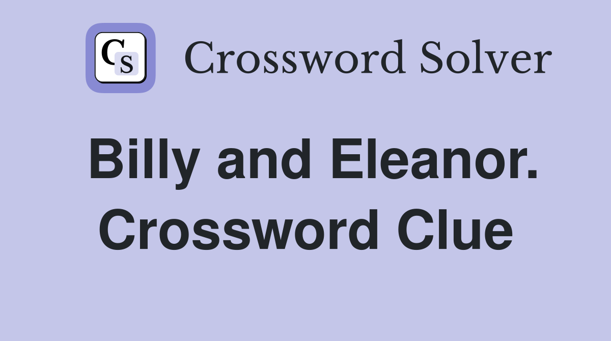Billy and Eleanor. Crossword Clue