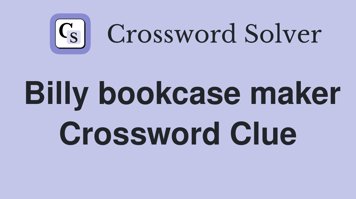 Billy bookcase maker Crossword Clue