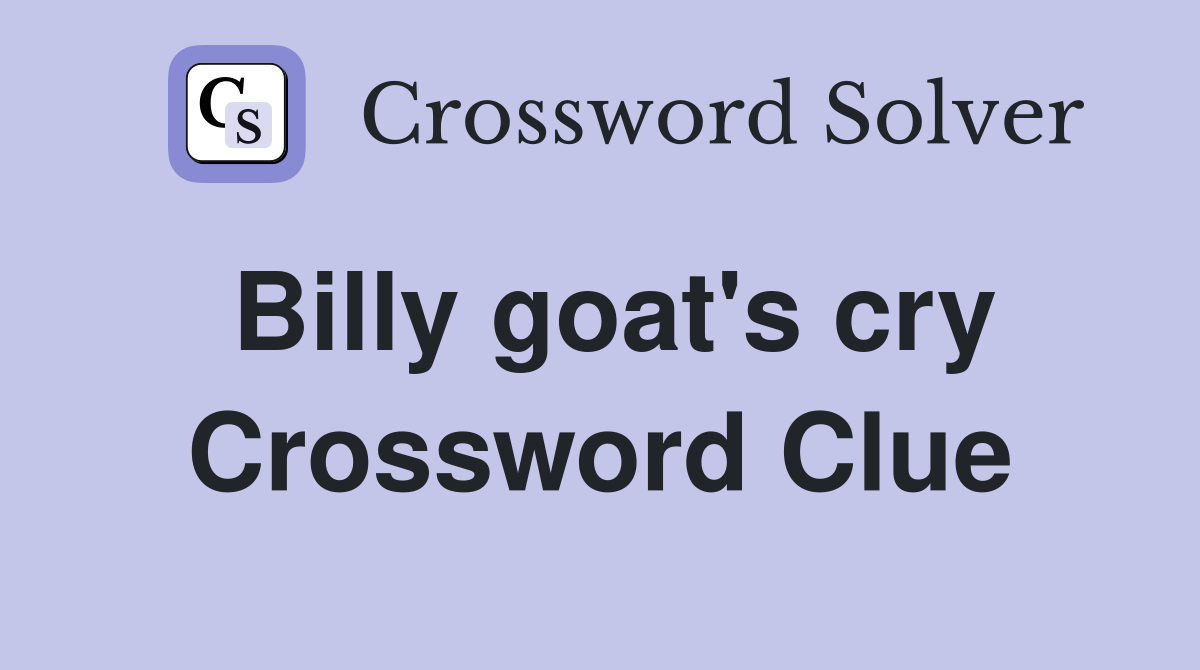 Billy goat's cry Crossword Clue