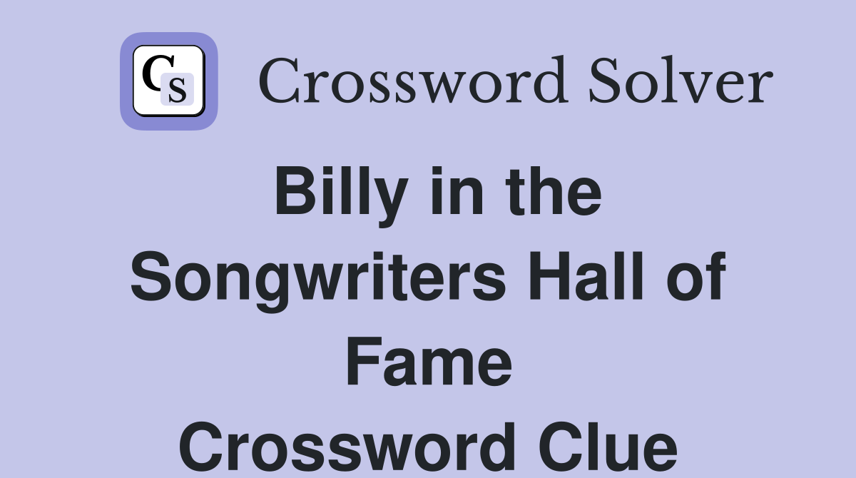 Billy in the Songwriters Hall of Fame Crossword Clue