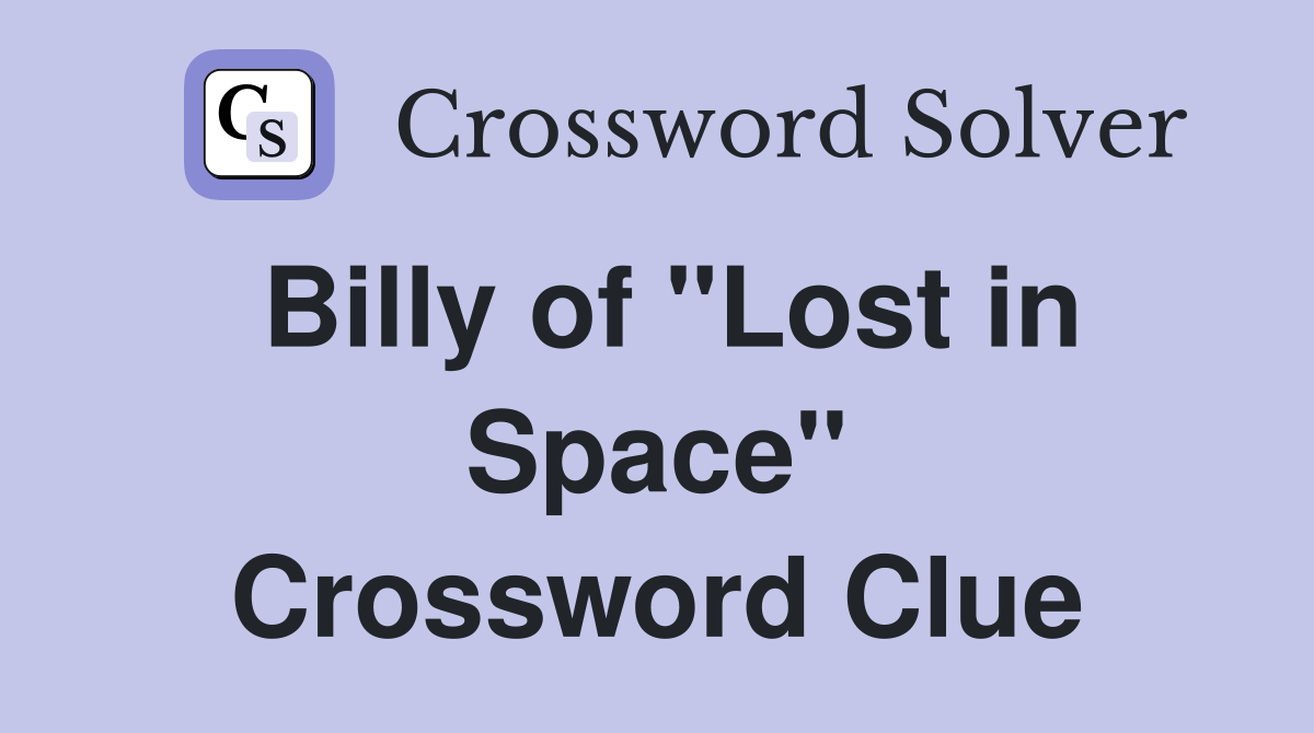 Billy of "Lost in Space" Crossword Clue