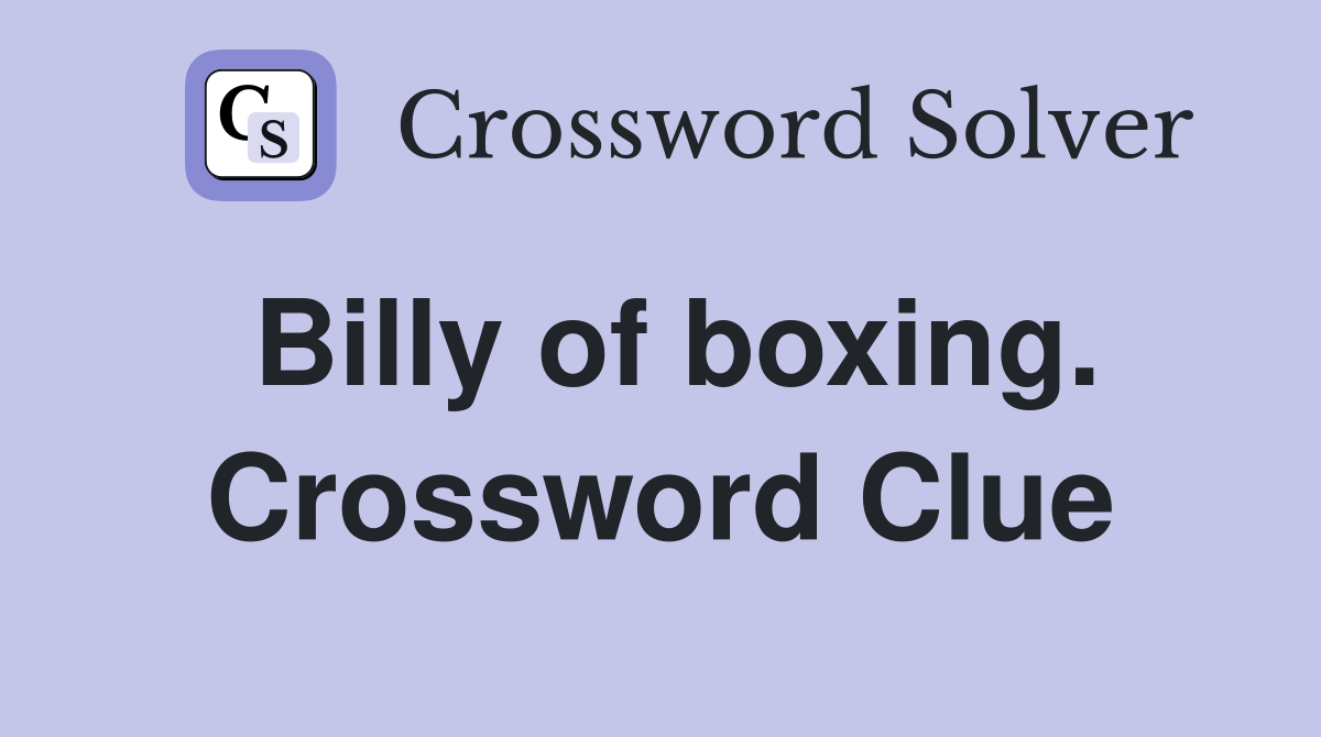 Billy of boxing. Crossword Clue