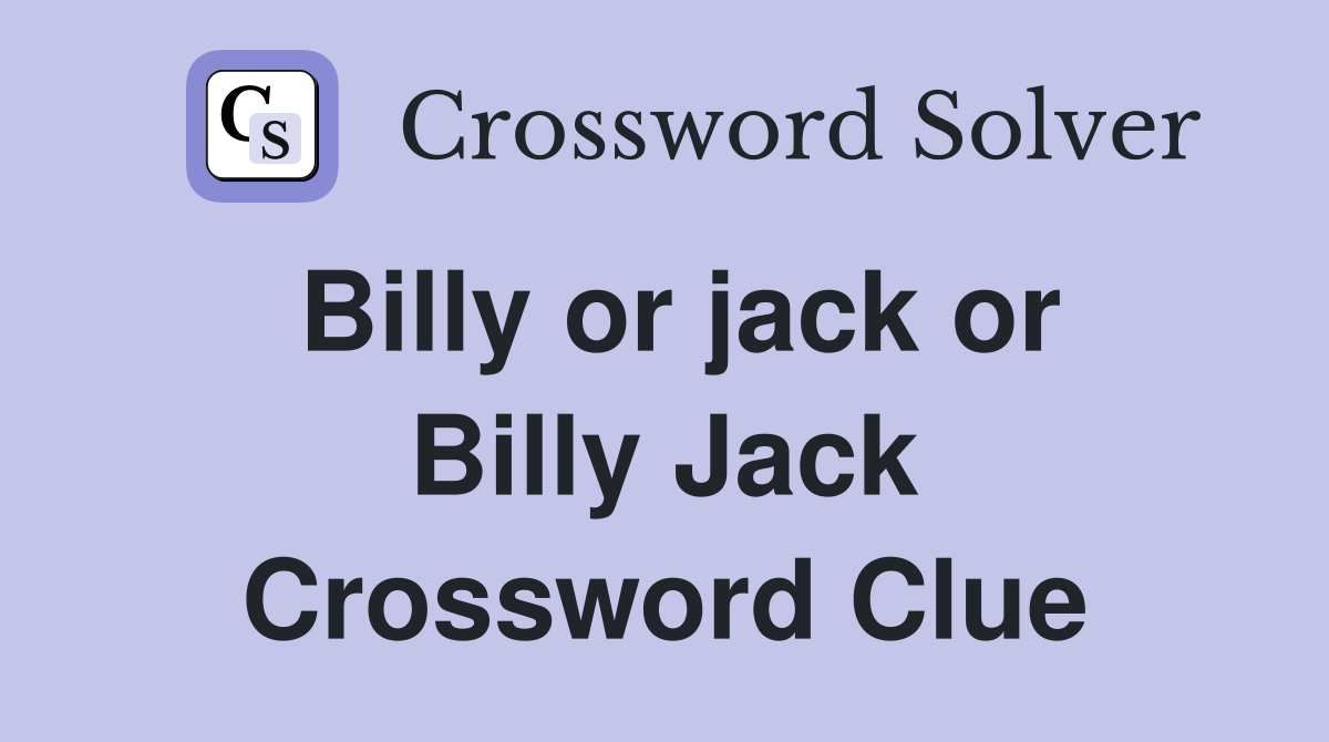 Billy or jack or Billy Jack Crossword Clue