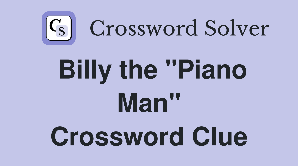 Billy the "Piano Man" Crossword Clue