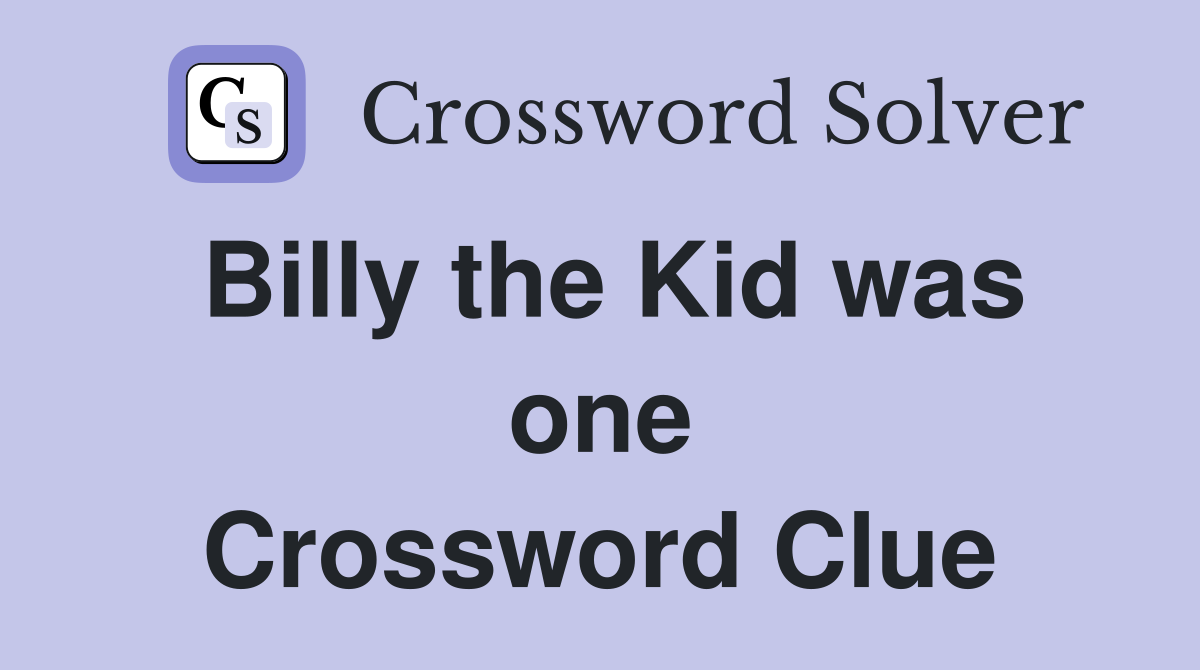 Billy the Kid was one Crossword Clue