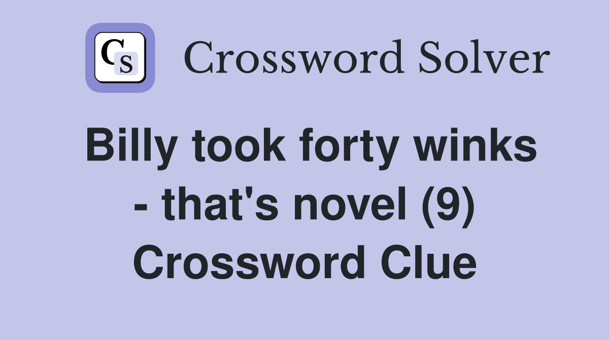 Billy took forty winks - that's novel (9) Crossword Clue