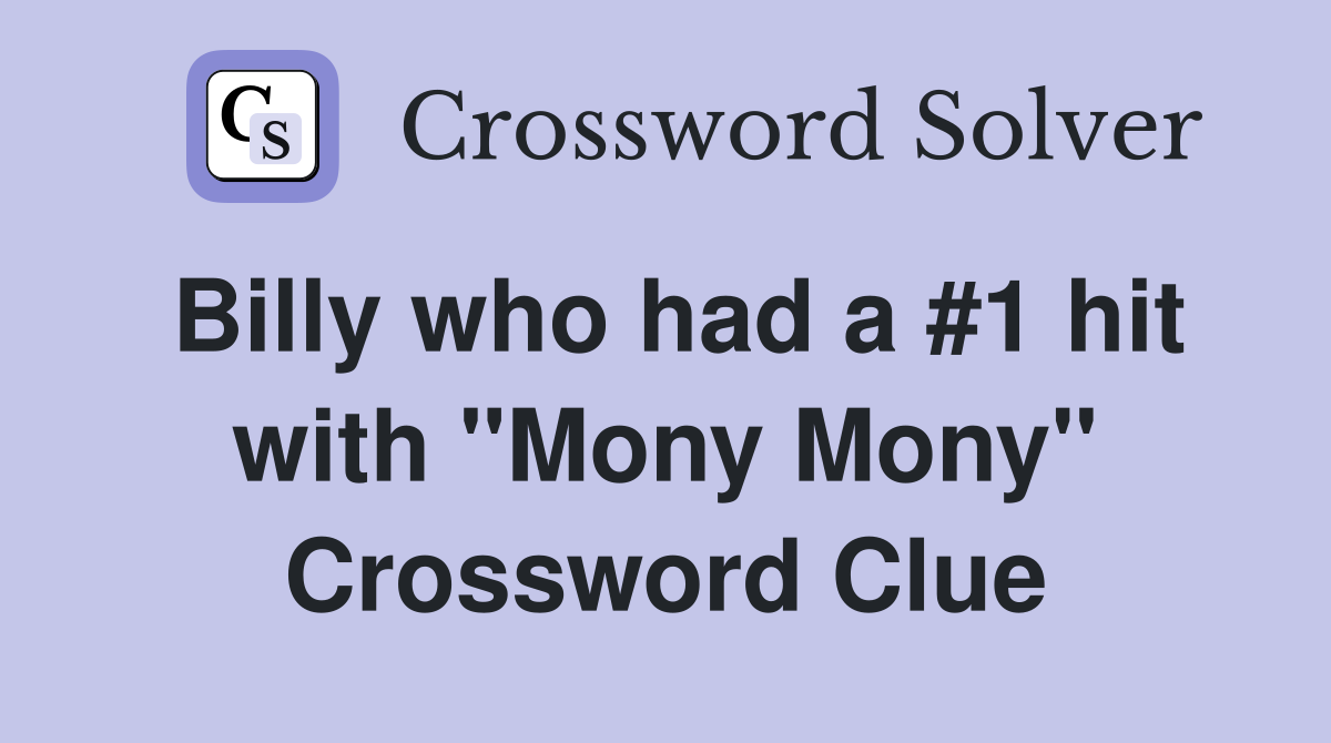 Billy who had a #1 hit with "Mony Mony" Crossword Clue