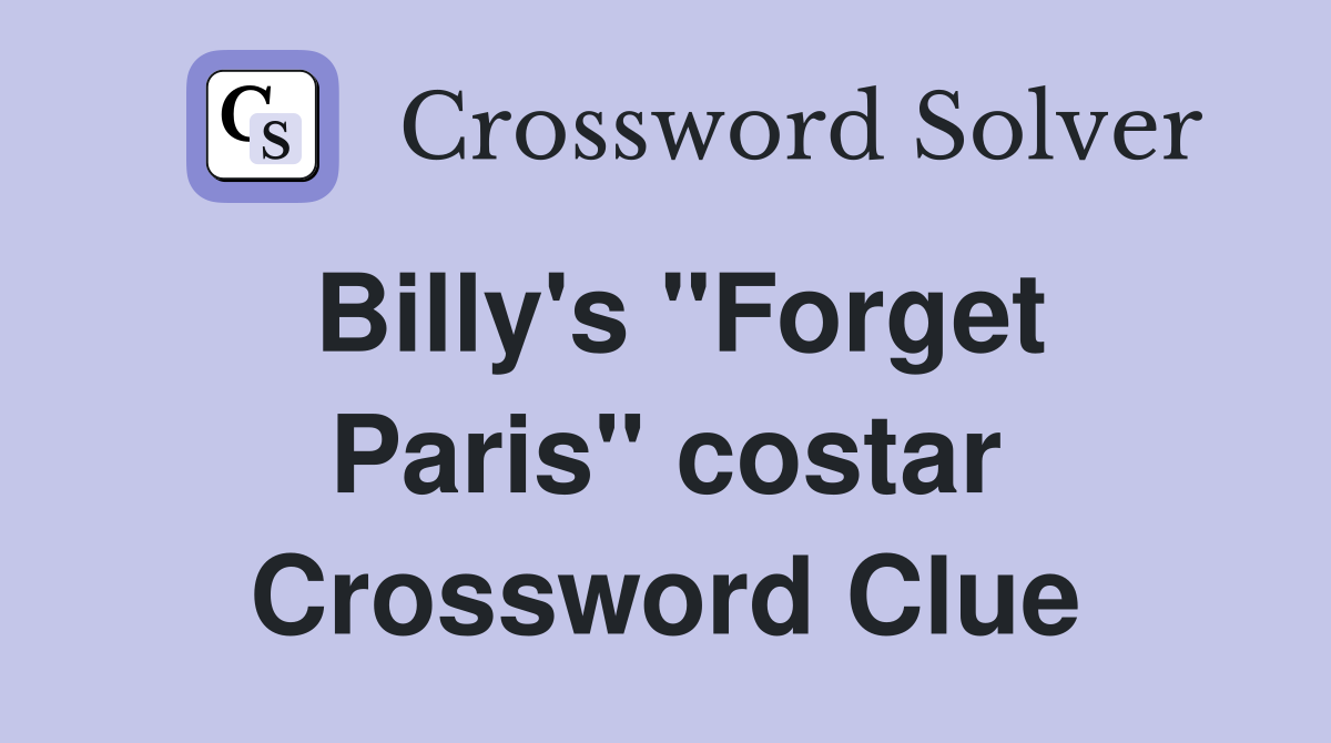 Billy's "Forget Paris" costar Crossword Clue